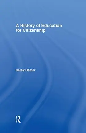Heater |  A History of Education for Citizenship | Buch |  Sack Fachmedien