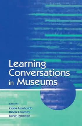 Leinhardt / Crowley / Knutson | Learning Conversations in Museums | Buch | 978-1-138-86682-9 | www.sack.de