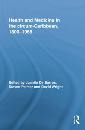 De Barros / Palmer | Health and Medicine in the circum-Caribbean, 1800-1968 | Buch | 978-1-138-86754-3 | sack.de