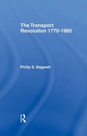 Bagwell | The Transport Revolution 1770-1985 | Buch | 978-1-138-86813-7 | www.sack.de