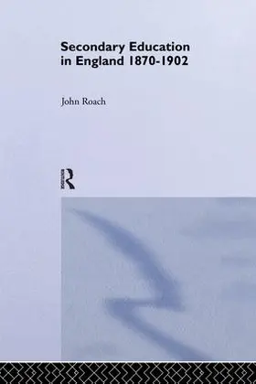 Roach |  Secondary Education in England 1870-1902 | Buch |  Sack Fachmedien