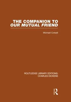 Cotsell |  The Companion to Our Mutual Friend (RLE Dickens) | Buch |  Sack Fachmedien