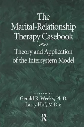 Weeks / Hof | The Marital-Relationship Therapy Casebook | Buch | 978-1-138-86928-8 | sack.de