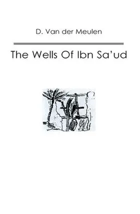 Van der Meulen | Wells Of Ibn Saud | Buch | 978-1-138-87001-7 | www.sack.de