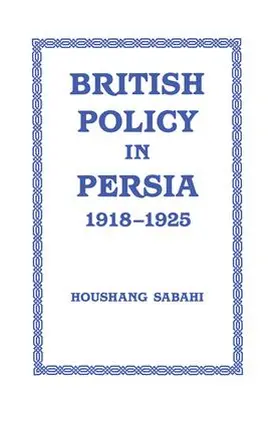 Sabahi |  British Policy in Persia, 1918-1925 | Buch |  Sack Fachmedien