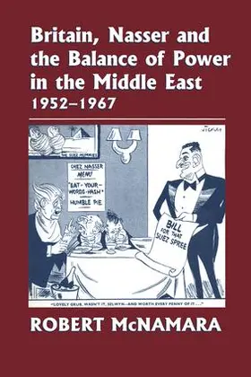 McNamara |  Britain, Nasser and the Balance of Power in the Middle East, 1952-1977 | Buch |  Sack Fachmedien