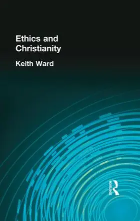Ward | Ethics and Christianity | Buch | 978-1-138-87090-1 | www.sack.de