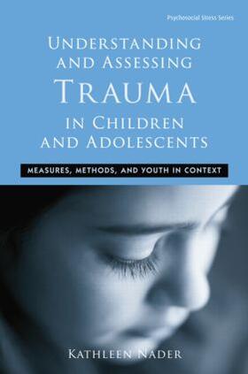 Nader | Understanding and Assessing Trauma in Children and Adolescents | Buch | 978-1-138-87163-2 | sack.de