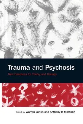 Larkin / Morrison |  Trauma and Psychosis | Buch |  Sack Fachmedien