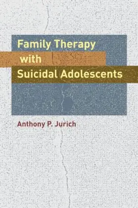 Jurich | Family Therapy with Suicidal Adolescents | Buch | 978-1-138-87287-5 | www.sack.de