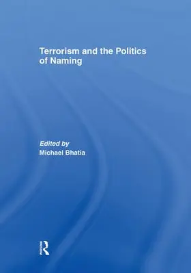 Bhatia |  Terrorism and the Politics of Naming | Buch |  Sack Fachmedien
