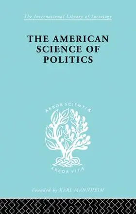 Crick |  The American Science of Politics | Buch |  Sack Fachmedien