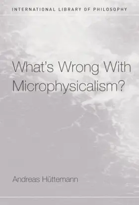 Huttemann | What's Wrong With Microphysicalism? | Buch | 978-1-138-87384-1 | sack.de