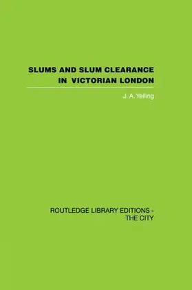 Yelling | Slums and Slum Clearance in Victorian London | Buch | 978-1-138-87402-2 | www.sack.de