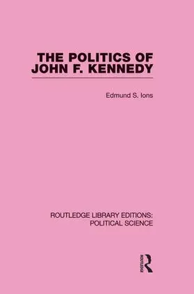 Ions |  The Politics of John F. Kennedy (Routledge Library Editions | Buch |  Sack Fachmedien