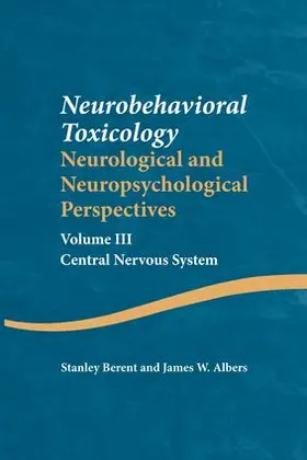 Berent / Albers |  Neurobehavioral Toxicology: Neurological and Neuropsychological Perspectives, Volume III | Buch |  Sack Fachmedien