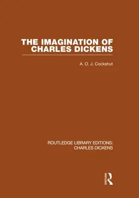 Cockshut |  The Imagination of Charles Dickens (RLE Dickens) | Buch |  Sack Fachmedien