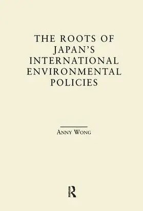 Wong |  The Roots of Japan's Environmental Policies | Buch |  Sack Fachmedien