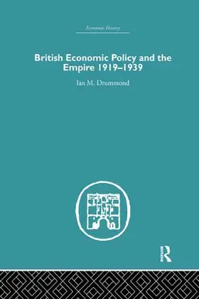Drummond | British Economic Policy and Empire, 1919-1939 | Buch | 978-1-138-87978-2 | www.sack.de