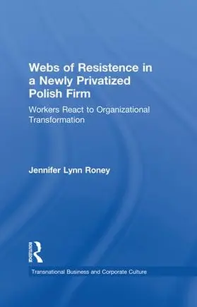 Roney | Webs of Resistence in a Newly Privatized Polish Firm | Buch | 978-1-138-87987-4 | sack.de