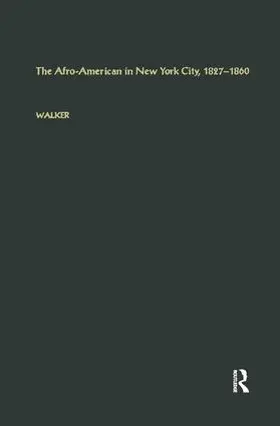 Walker |  The Afro-American in New York City, 1827-1860 | Buch |  Sack Fachmedien