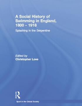Love | A Social History of Swimming in England, 1800 - 1918 | Buch | 978-1-138-88040-5 | sack.de
