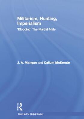 Mangan / McKenzie | Militarism, Hunting, Imperialism | Buch | 978-1-138-88041-2 | sack.de