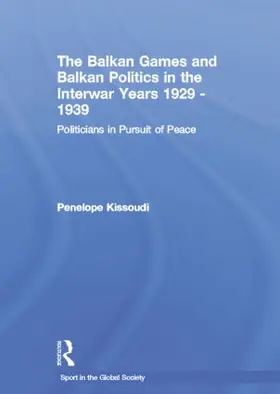 Kissoudi |  The Balkan Games and Balkan Politics in the Interwar Years 1929 - 1939 | Buch |  Sack Fachmedien