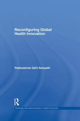 Gehl Sampath | Reconfiguring Global Health Innovation | Buch | 978-1-138-88079-5 | www.sack.de