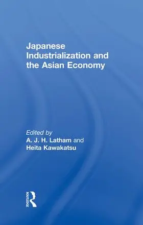 Kawakatsu / Latham |  Japanese Industrialization and the Asian Economy | Buch |  Sack Fachmedien