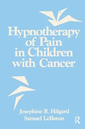 Hilgard / LeBaron | Hypnotherapy Of Pain In Children With Cancer | Buch | 978-1-138-88180-8 | sack.de