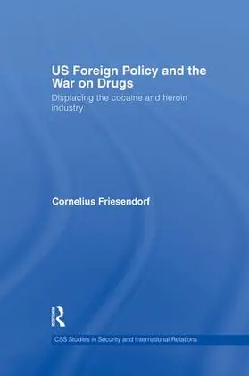 Friesendorf |  US Foreign Policy and the War on Drugs | Buch |  Sack Fachmedien