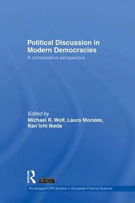 Wolf / Morales / Ikeda |  Political Discussion in Modern Democracies | Buch |  Sack Fachmedien