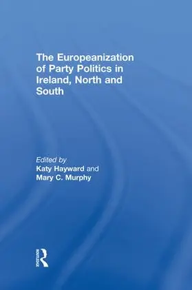 Hayward / Murphy |  The Europeanization of Party Politics in Ireland, North and South | Buch |  Sack Fachmedien