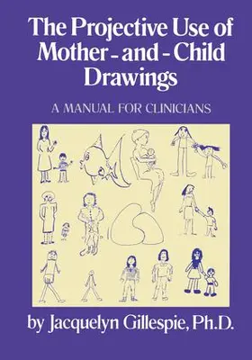 Gillespie |  The Projective Use Of Mother-And- Child Drawings: A Manual | Buch |  Sack Fachmedien