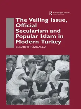 Ozdalga | The Veiling Issue, Official Secularism and Popular Islam in Modern Turkey | Buch | 978-1-138-88385-7 | www.sack.de