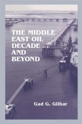 Gilbar | The Middle East Oil Decade and Beyond | Buch | 978-1-138-88395-6 | www.sack.de