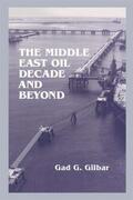 Gilbar |  The Middle East Oil Decade and Beyond | Buch |  Sack Fachmedien