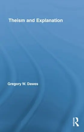 Dawes | Theism and Explanation | Buch | 978-1-138-88433-5 | sack.de