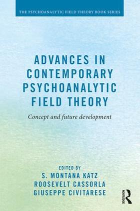 Katz / Cassorla / Civitarese | Advances in Contemporary Psychoanalytic Field Theory | Buch | 978-1-138-88463-2 | sack.de