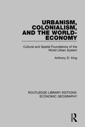 King | Urbanism, Colonialism and the World-economy | Buch | 978-1-138-88534-9 | sack.de
