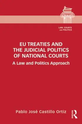 Castillo Ortiz |  EU Treaties and the Judicial Politics of National Courts | Buch |  Sack Fachmedien