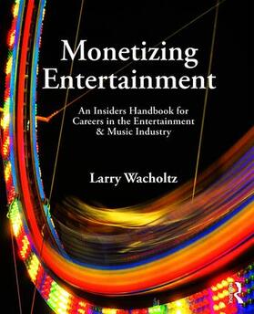 Wacholtz | Monetizing Entertainment | Buch | 978-1-138-88601-8 | sack.de