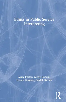 Phelan / Rudvin / Skaaden | Ethics in Public Service Interpreting | Buch | 978-1-138-88614-8 | sack.de