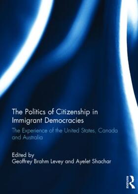 Levey / Shachar | The Politics of Citizenship in Immigrant Democracies | Buch | 978-1-138-88624-7 | sack.de