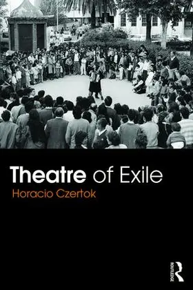 Czertok / Holbraad | Theatre of Exile | Buch | 978-1-138-88709-1 | www.sack.de