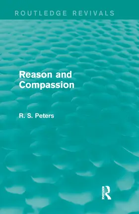 Peters |  Reason and Compassion (Routledge Revivals) | Buch |  Sack Fachmedien