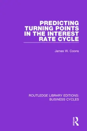 Coons |  Predicting Turning Points in the Interest Rate Cycle (RLE: Business Cycles) | Buch |  Sack Fachmedien