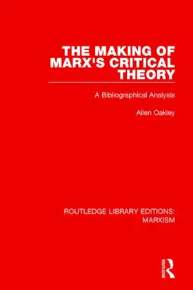 Oakley |  The Making of Marx's Critical Theory (RLE Marxism) | Buch |  Sack Fachmedien