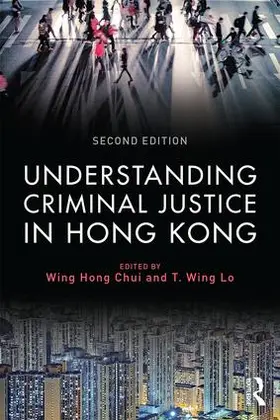 Chui / Wing Lo |  Understanding Criminal Justice in Hong Kong | Buch |  Sack Fachmedien
